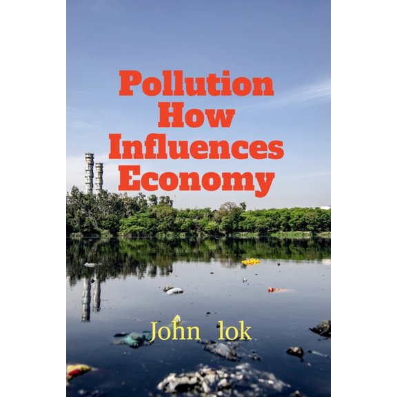 Pollution How Influences Economy, (Paperback)