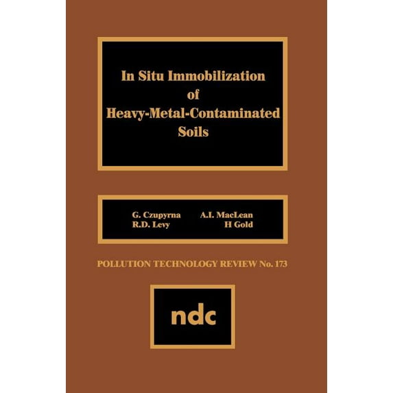 Pollution Technology Review, In Situ Immobilization of Heavy-Metal-Contaminated Soils, Book 173, (Hardcover)