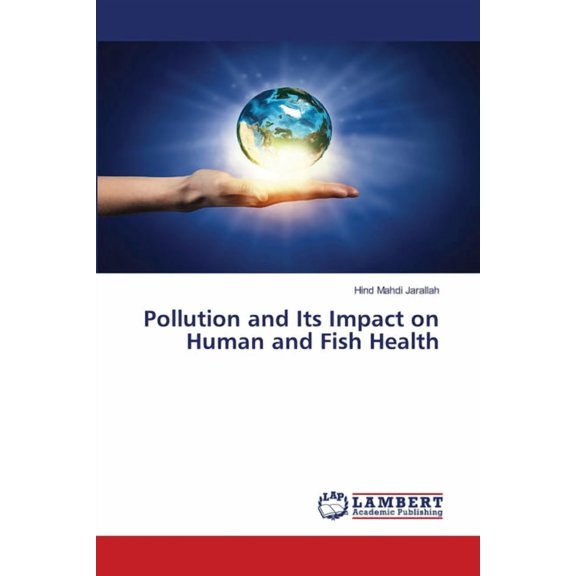 Pollution and Its Impact on Human and Fish Health, (Paperback)
