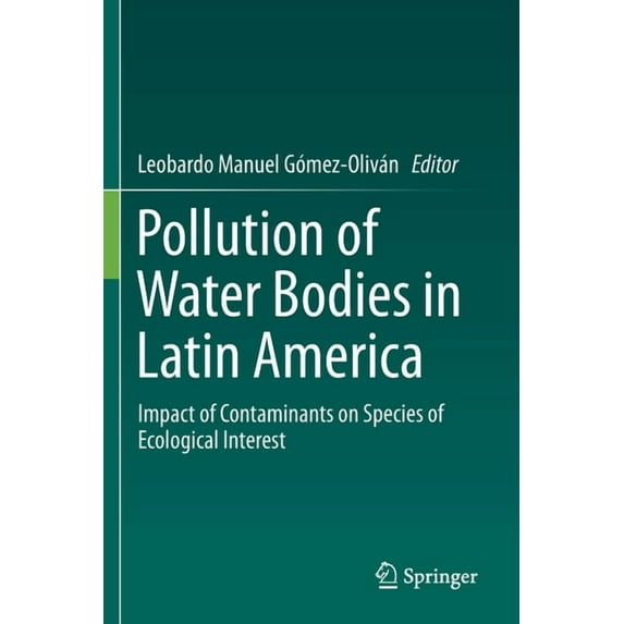 Pollution of Water Bodies in Latin America: Impact of Contaminants on Species of Ecological Interest, (Paperback)