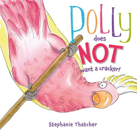 Polly Does NOT Want a Cracker! (Paperback)