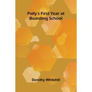 Pollys First Year at Boarding School, Paperback
