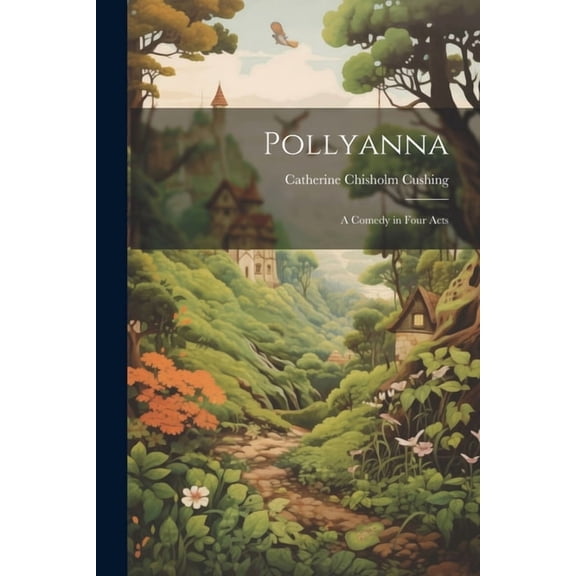 Pollyanna: A Comedy in Four Acts, (Paperback)