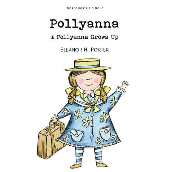 Wordsworth Children's Classics Pollyanna &amp; Pollyanna Grows Up, (Paperback)