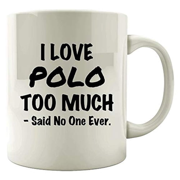 Polo Design 11 oz Coffee Mug - I Love Polo Too Much White Ceramic Gift