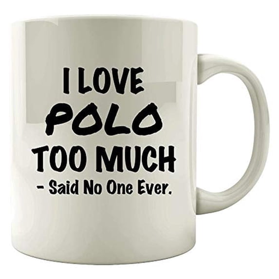 Polo Design 11 oz Coffee Mug - I Love Polo Too Much White Ceramic Gift