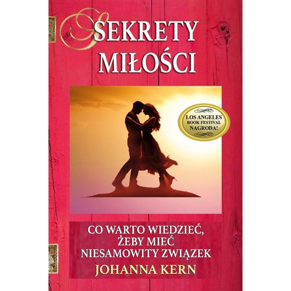 Polskojzyczne Publikacje - Poradniki I Ksiki Wspomagajce Rozwj: Sekrety Miloci: Co warto wiedziec, eby miec niesamowity zwizek (Paperback)