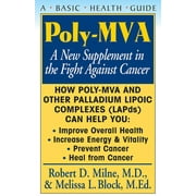 ROBERT D MILNE; MELISSA L BLOCK Poly-Mva: A New Supplement in the Fight Against Cancer (Hardcover)