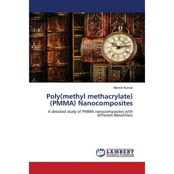 Poly(methyl methacrylate) (PMMA) Nanocomposites, (Paperback)