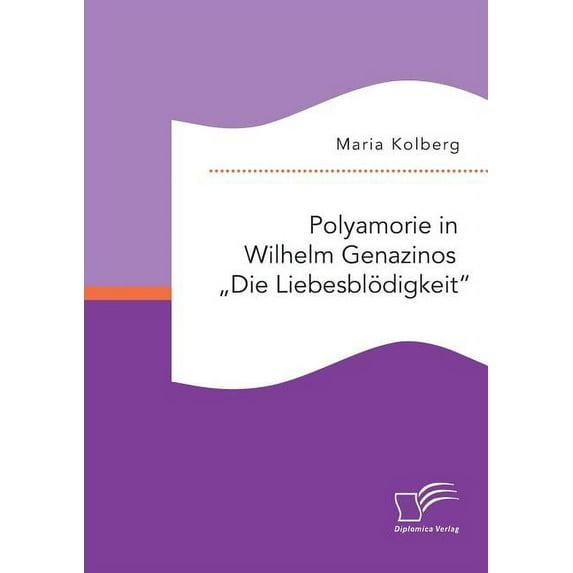 Polyamorie in Wilhelm Genazinos "Die Liebesblödigkeit" (Paperback)