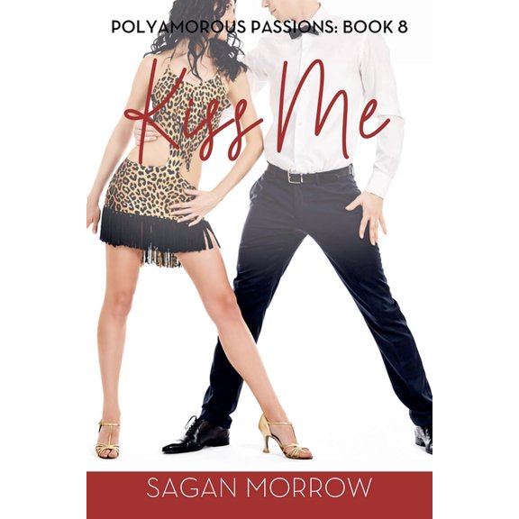 Polyamorous Passions Kiss Me, Book 8, (Paperback)