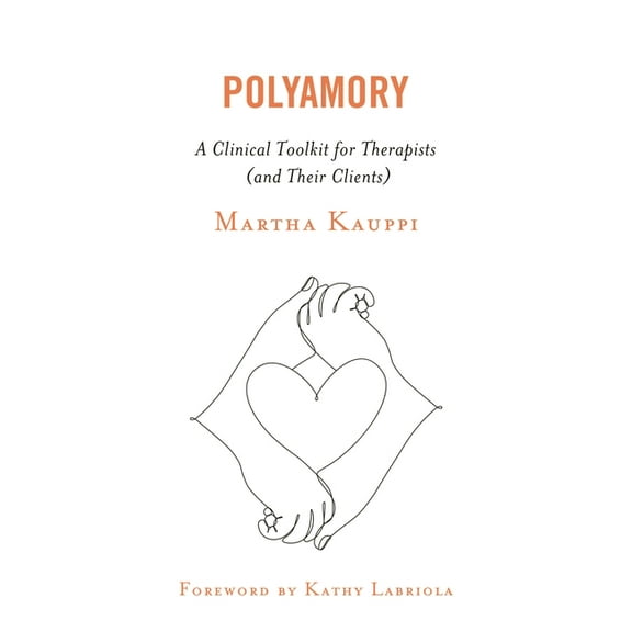 Polyamory: A Clinical Toolkit for Therapists (and Their Clients), (Hardcover)
