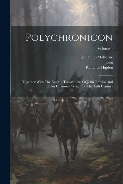 Polychronicon: Together With The English Translations Of John Trevisa ...