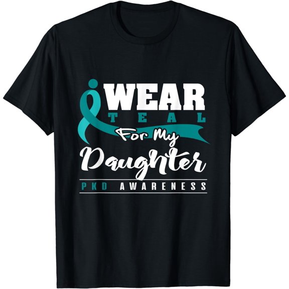 Polycystic Kidney Disease Shirt PKD Awareness Teal Daughter