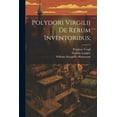 thumbnail image 1 of Polydori Virgilii De Rerum Inventoribus; (Paperback), 1 of 1
