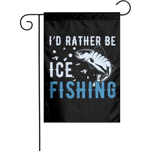 Polyester Id Rather Be Ice Fishing Garden Flag 12x18 Inch Outdoor Double Sided Garden Flag