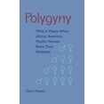 thumbnail image 1 of Polygyny: What It Means When African American Muslim Women Share Their Husbands, (Paperback), 1 of 1