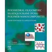 Polyhedral Oligomeric Silsesquioxane POSS Polymer Nanocomposites From Synthesis to Applications, Paperback