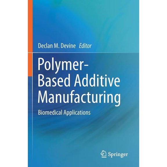 Polymer-Based Additive Manufacturing: Biomedical Applications, (Paperback)