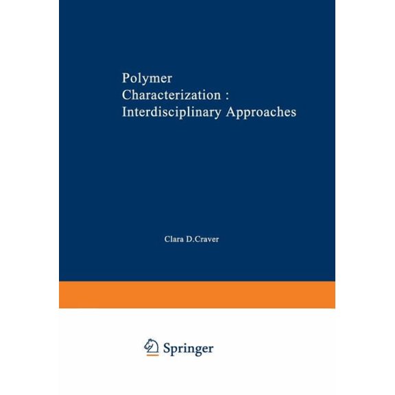 Polymer Characterization Interdisciplinary Approaches: Proceedings of the Symposium on Interdisciplinary Approaches to t, (Paperback)