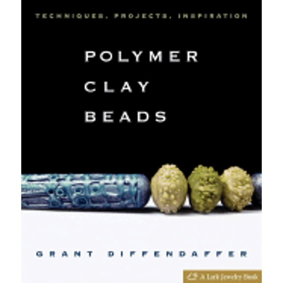 Pre-Owned Polymer Clay Beads: Techniques, Projects, Inspiration (Hardcover) 1600590241 9781600590245