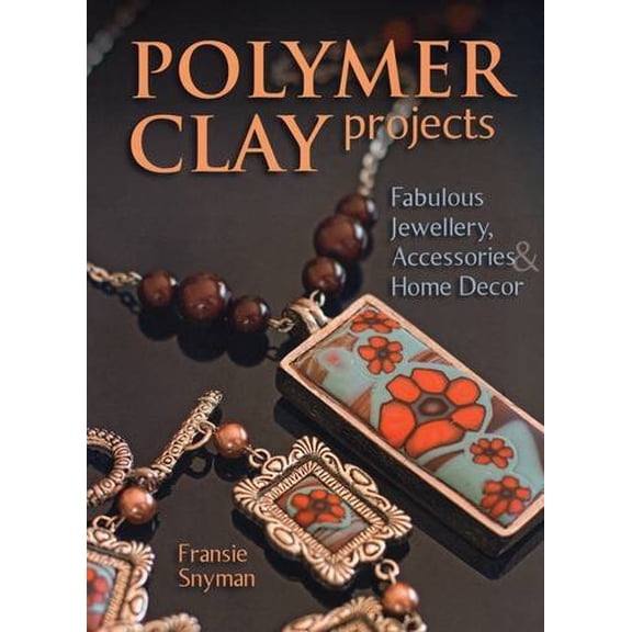 Pre-Owned Polymer Clay Projects: Fabulous Jewellery, Accessories, & Home Decor (Paperback) 0811714039 9780811714037