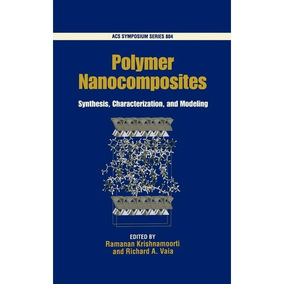 Polymer Nanocomposites: Synthesis, Characterization, and Modeling ACS Symposium Series, No. 804 Hardcover 0841237689 9780841237681 Krishnamoorti, Ramanan