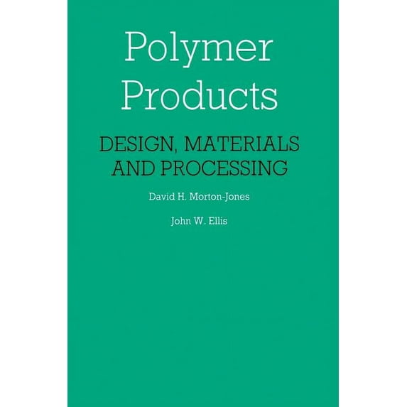 Polymer Products: Design, Materials and Processing, (Paperback)