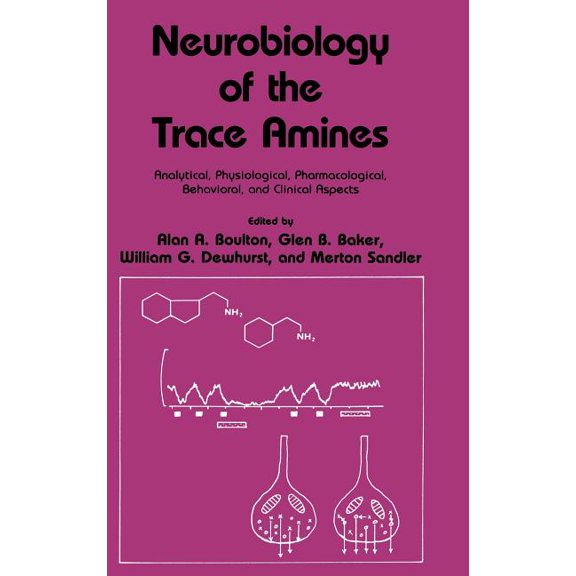 Polymer Science and Technology Neurobiology of the Trace Amines: Analytical, Physiological, Pharmacological, Behavioral, and Clinical Aspects, Book 37, (Hardcover)