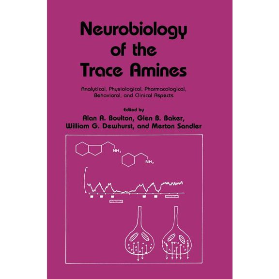 Polymer Science and Technology Neurobiology of the Trace Amines: Analytical, Physiological, Pharmacological, Behavioral, and Clinical Aspects, Book 37, (Paperback)