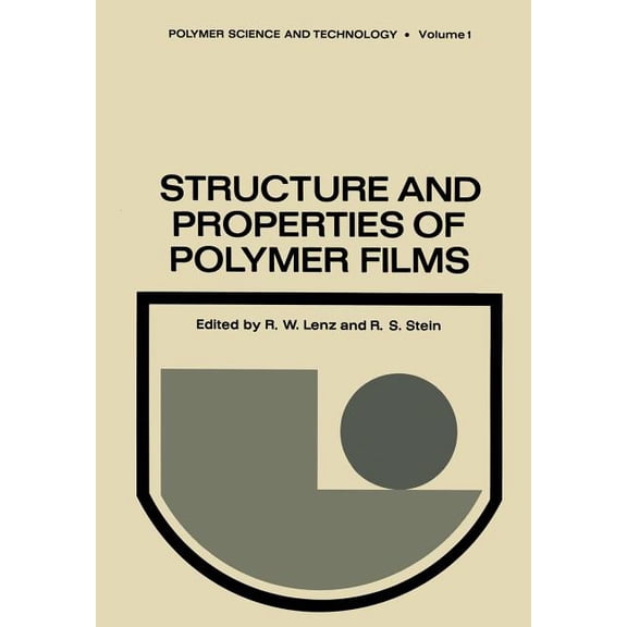 Polymer Science and Technology Structure and Properties of Polymer Films: Based Upon the Borden Award Symposium in Honor of Richard S. Stein, Sponsored, Book 1, (Paperback)