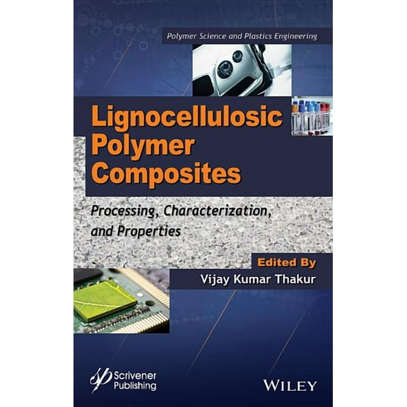 Polymer Science and Plastics Engineering: Lignocellulosic Polymer Composites: Processing, Characterization, and Properties (Hardcover)
