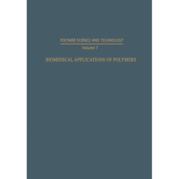 Polymer Science and Technology Biomedical Applications of Polymers, Book 7, (Paperback)