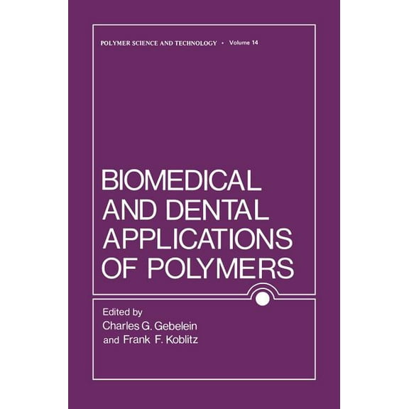 Polymer Science and Technology Biomedical and Dental Applications of Polymers, Book 14, (Hardcover)