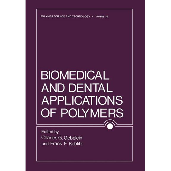 Polymer Science and Technology Biomedical and Dental Applications of Polymers, Book 14, (Paperback)