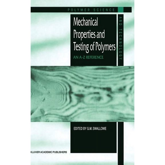 Polymer Science and Technology Mechanical Properties and Testing of Polymers: An A-Z Reference, Book 3, (Hardcover)