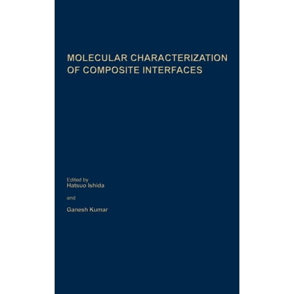 Polymer Science and Technology Molecular Characterization of Composite Interfaces, Book 27, (Hardcover)