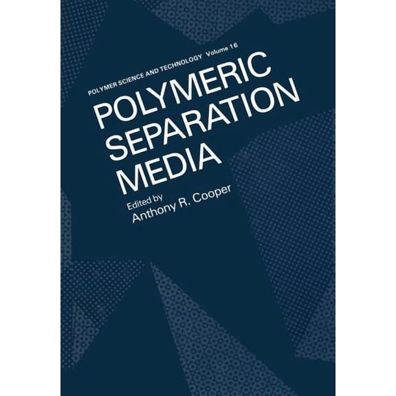 Polymer Science and Technology Polymeric Separation Media, Book 16, (Paperback)