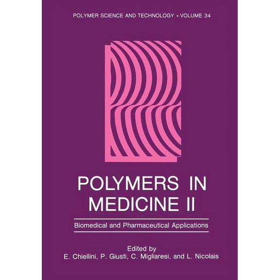 Polymer Science and Technology Polymers in Medicine II: Biomedical and Pharmaceutical Applications, Book 34, (Paperback)