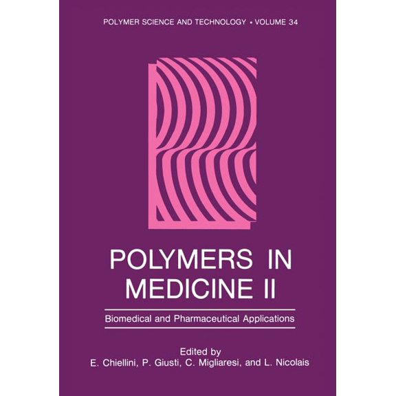 Polymer Science and Technology Polymers in Medicine II: Biomedical and Pharmaceutical Applications, Book 34, (Paperback)
