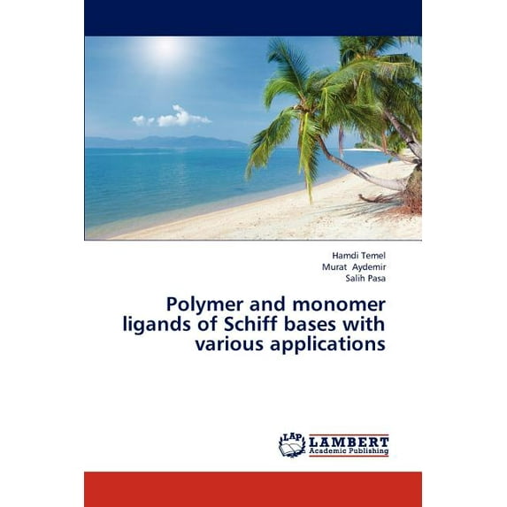 Polymer and monomer ligands of Schiff bases with various applications (Paperback)