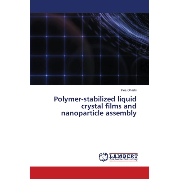 Polymer-stabilized liquid crystal films and nanoparticle assembly, (Paperback)