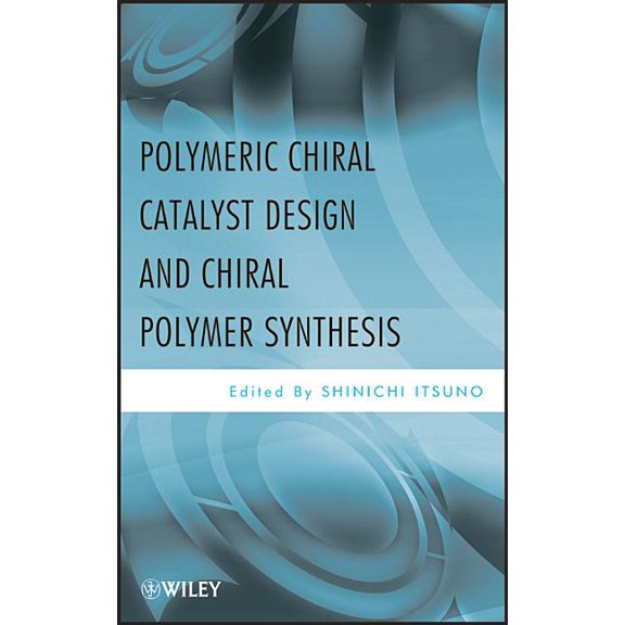 Polymeric Chiral Catalyst Design and Chiral Polymer Synthesis, (Hardcover)