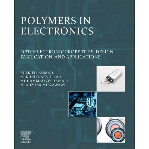 Polymers in Electronics: Optoelectronic Properties, Design, Fabrication, and Applications, (Paperback)