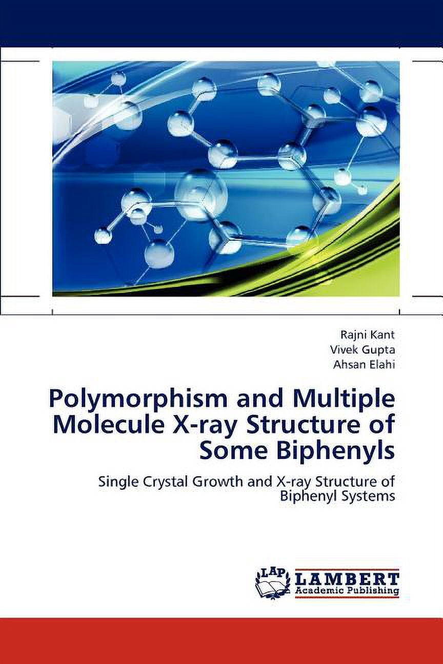Polymorphic Molecule Polymorphism and Multiple Molecule X-ray Structure of Some Biphenyls ...