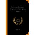 thumbnail image 1 of Polynesian Researches: During a Residence of Nearly Eight Years in the Society and Sandwich Islands; Volume 1 Paperback 0344239411 9780344239410 William Ellis, 1 of 1