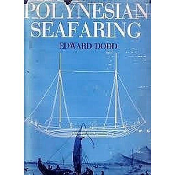 Pre-Owned Polynesian Seafaring: A Disquisition on Prehistoric Celestial Navigation and the Nature of Seagoing Double Canoes with Illustrations Reproducing ... ... (Hardcover) 0396065228 9780396065227