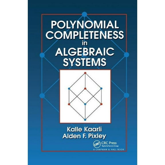 Polynomial Completeness in Algebraic Systems, (Paperback)