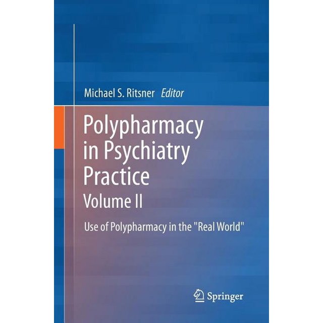 Polypharmacy Module Polypharmacy in Psychiatry Practice, Volume II: Use of Polypharmacy in ...