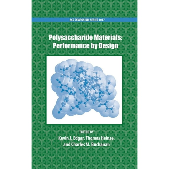 Polysaccharide Materials: Performance by Design (Hardcover) by Professor Kevin Edgar, Thomas Heinze, Charles Buchanan